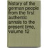 History Of The German People From The First Authentic Annals To The Present Time, Volume 12