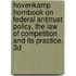 Hovenkamp Hornbook on Federal Antitrust Policy, the Law of Competition and Its Practice, 3D