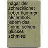 Hägar der Schreckliche: Lieber Hammer als Amboß. Jedem das Seine. Seines Glückes Schmied by Dik Browne