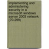 Implementing And Administering Security In A Microsoft Windows Server 2003 Network (70-299) door Microsoft Official Academic Course
