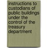 Instructions To Custodians Of Public Buildings Under The Control Of The Treasury Department door Treasury United States.