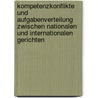 Kompetenzkonflikte und Aufgabenverteilung zwischen nationalen und internationalen Gerichten by Carsten Lutz