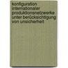 Konfiguration internationaler Produktionsnetzwerke unter Berücksichtigung von Unsicherheit door Christian Neuner