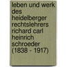 Leben und Werk des Heidelberger Rechtslehrers Richard Carl Heinrich Schroeder (1838 - 1917) by Meike Webler