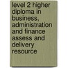 Level 2 Higher Diploma In Business, Administration And Finance Assess And Delivery Resource by Edexcel
