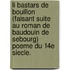 Li Bastars De Bouillon (Faisant Suite Au Roman De Baudouin De Sebourg) Poeme Du 14e Siecle.