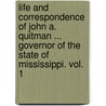 Life And Correspondence Of John A. Quitman ... Governor Of The State Of Mississippi. Vol. 1 door John Francis Hamtramck Claiborne