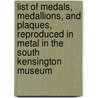 List Of Medals, Medallions, And Plaques, Reproduced In Metal In The South Kensington Museum door Museum South Kensingto