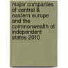 Major Companies of Central & Eastern Europe and the Commonwealth of Independent States 2010 door Onbekend
