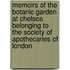 Memoirs Of The Botanic Garden At Chelsea Belonging To The Society Of Apothecaries Of London