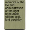 Memoirs Of The Life And Administration Of The Right Honourable William Cecil, Lord Burghley door Edward Nares