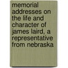 Memorial Addresses On The Life And Character Of James Laird, A Representative From Nebraska by W.H. Michawl