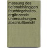 Messung des tiefenabhängigen Feuchtegehaltes. Ergänzende Untersuchungen. Abschlußbericht door W. Brameshuber