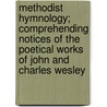 Methodist Hymnology; Comprehending Notices Of The Poetical Works Of John And Charles Wesley by Creamer David