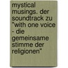 Mystical Musings. Der Soundtrack zu "With One Voice - Die gemeinsame Stimme der Religionen" by Michael Josephs