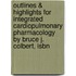 Outlines & Highlights For Integrated Cardiopulmonary Pharmacology By Bruce J. Colbert, Isbn
