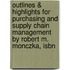 Outlines & Highlights For Purchasing And Supply Chain Management By Robert M. Monczka, Isbn
