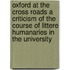 Oxford At The Cross Roads A Criticism Of The Course Of Littere Humanaries In The University