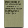 Proceedings Of The International Conference On Behavioral Health And Traumatic Brain Injury door George Zitnay