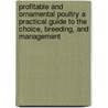 Profitable And Ornamental Poultry A Practical Guide To The Choice, Breeding, And Management door Hugh Piper