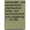 Radwander- und Wanderkarte Oberlausitzer Heide- und Teichlandschaft und Umgebung 1 : 50 000 door Onbekend