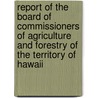 Report Of The Board Of Commissioners Of Agriculture And Forestry Of The Territory Of Hawaii door Onbekend