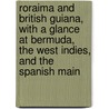 Roraima And British Guiana, With A Glance At Bermuda, The West Indies, And The Spanish Main by Boddam-Whetham J.W. (John Whetham)