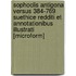 Sophoclis Antigona Versus 384-769 Suethice Redditi Et Annotationibus Illustrati [Microform]