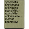 Spondylitis ankylosans - Ankylosing Spondylitis - Spondylite ankylosante - Morbus Bechterew door Wolfgang Miehle