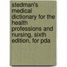 Stedman's Medical Dictionary For The Health Professions And Nursing, Sixth Edition, For Pda by Unknown