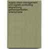Supply-Chain-Management und Logistik-Controlling: Abgrenzung, Gemeinsamkeiten, Unterschiede by Jeannine Bansemer