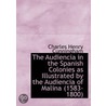 The Audiencia In The Spanish Colonies As Illustrated By The Audiencia Of Malina (1583-1800) door Charles Henry Cunningham