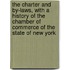 The Charter And By-Laws, With A History Of The Chamber Of Commerce Of The State Of New York
