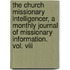 The Church Missionary Intelligencer, A Monthly Journal Of Missionary Information. Vol. Viii