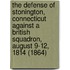 The Defense of Stonington, Connecticut Against a British Squadron, August 9-12, 1814 (1864)