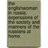 The Englishwoman In Russia; Experssions Of The Society And Manners Of The Russians At Home.