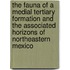The Fauna Of A Medial Tertiary Formation And The Associated Horizons Of Northeastern Mexico