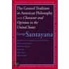 The Genteel Tradition In American Philosophy And Character And Opinion In The United States by Professor George Santayana