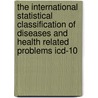 The International Statistical Classification Of Diseases And Health Related Problems Icd-10 door World Health Organisation