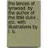 The Lances Of Lynwood. By The Author Of  The Little Duke , Etc. With Illustrations By I. B.