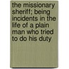 The Missionary Sheriff; Being Incidents In The Life Of A Plain Man Who Tried To Do His Duty door Octave Thanet