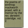 The Poems Of Winthrop Mackworth Praed. With A Memoir By The Rev. Derwent Coleridge. Vol. 2. by Winthrop Mackworth Praed