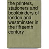 The Printers, Stationers And Bookbinders Of London And Westminster In The Fifteenth Century by Edward Gordon Duff