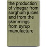 The Production Of Vinegar From Sorghum Juices And From The Skimmings From Syrup Manufacture by Unknown