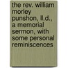 The Rev. William Morley Punshon, Ll.D., A Memorial Sermon, With Some Personal Reminiscences door William Morley Punshon