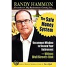 The Safe Money System, Uncommon Wisdom To Secure Your Retirement Without Wall Street's Risk by Randy Hammon