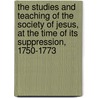 The Studies And Teaching Of The Society Of Jesus, At The Time Of Its Suppression, 1750-1773 door Michel Ulysse Maynard