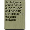 The Tallgrass Prairie Center Guide To Seed And Seedling Identification In The Upper Midwest door Dave Williams