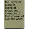 The Universal Guide Of Standard Routes And Itineraries Of Tourist Travel All Over The World door Durrant Thorpe