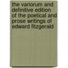 The Variorum And Definitive Edition Of The Poetical And Prose Writings Of Edward Fitzgerald door Anonymous Anonymous